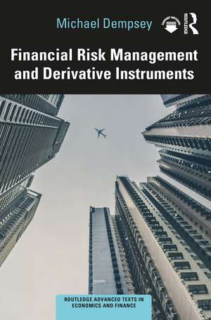 Financial Risk Management and Derivative Instruments de Michael Dempsey