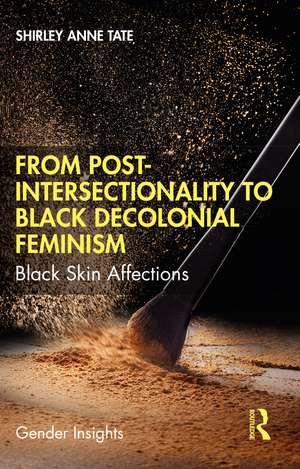 From Post-Intersectionality to Black Decolonial Feminism: Black Skin Affections de Shirley Anne Tate