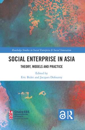 Social Enterprise in Asia: Theory, Models and Practice de Eric Bidet