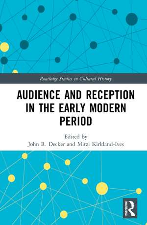 Audience and Reception in the Early Modern Period de John R. Decker