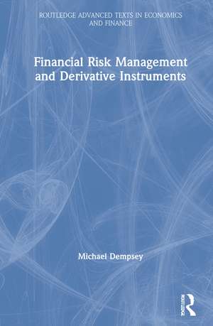 Financial Risk Management and Derivative Instruments de Michael Dempsey