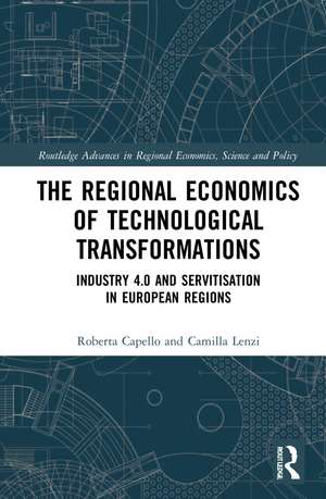 The Regional Economics of Technological Transformations: Industry 4.0 and Servitisation in European Regions de Roberta Capello