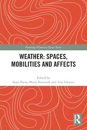 Weather: Spaces, Mobilities and Affects de Kaya Barry