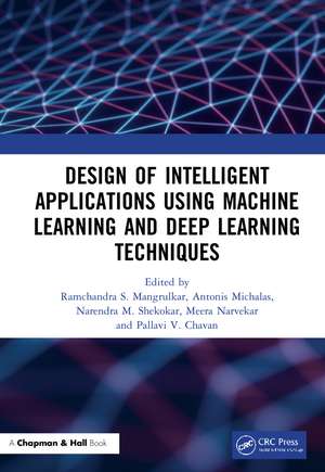 Design of Intelligent Applications using Machine Learning and Deep Learning Techniques de Ramchandra Sharad Mangrulkar