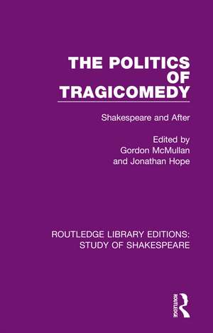 The Politics of Tragicomedy: Shakespeare and After de Gordon McMullan