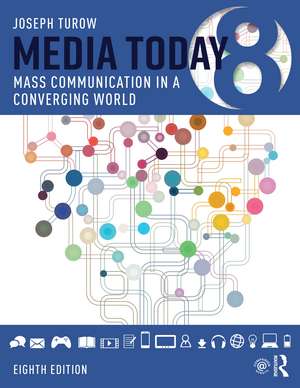 Media Today: Mass Communication in a Converging World de Joseph Turow