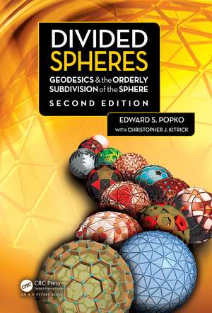 Divided Spheres: Geodesics and the Orderly Subdivision of the Sphere de Edward S. Popko