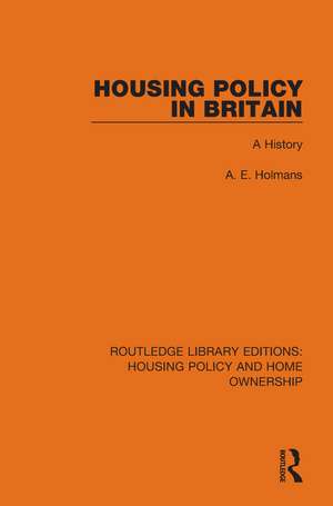 Housing Policy in Britain: A History de A. E. Holmans