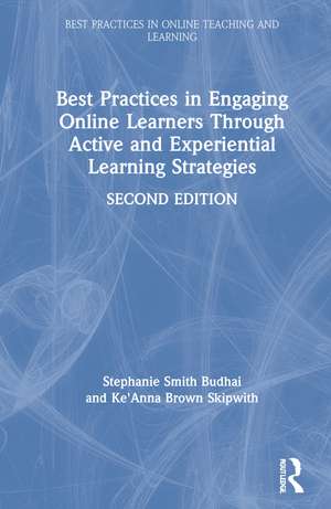 Best Practices in Engaging Online Learners Through Active and Experiential Learning Strategies de Stephanie Smith Budhai