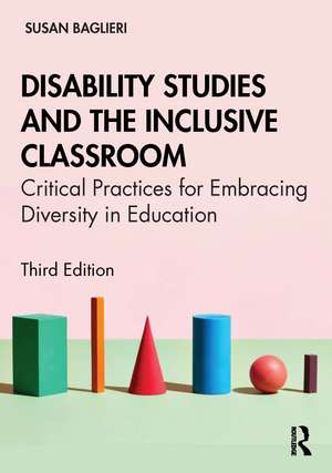 Disability Studies and the Inclusive Classroom: Critical Practices for Embracing Diversity in Education de Susan Baglieri