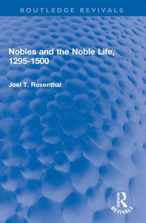 Nobles and the Noble Life, 1295-1500 de Joel T. Rosenthal