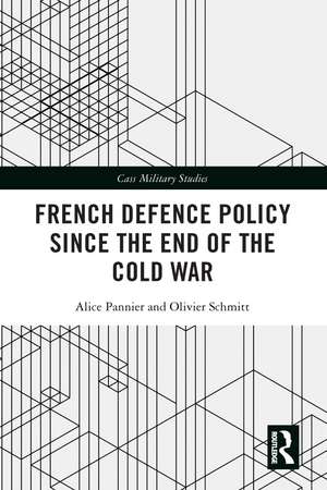 French Defence Policy Since the End of the Cold War de Alice Pannier