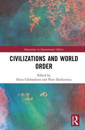 Civilizations and World Order de Elena Chebankova