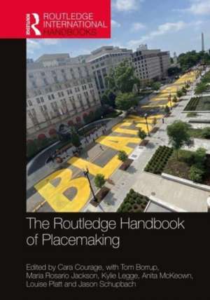 The Routledge Handbook of Placemaking de Cara Courage