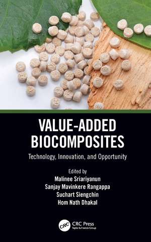 Value-Added Biocomposites: Technology, Innovation, and Opportunity de Malinee Sriariyanun