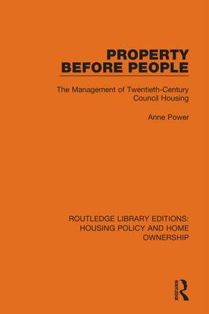 Property Before People: The Management of Twentieth-Century Council Housing de Anne Power