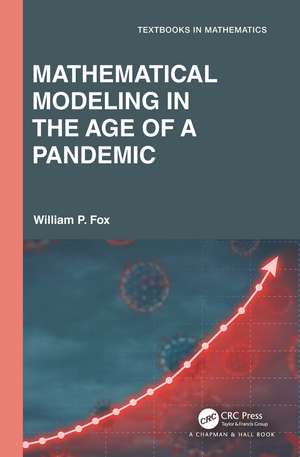 Mathematical Modeling in the Age of the Pandemic de William P. Fox