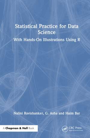 Statistical Practice for Data Science: With Hands-On Illustrations Using R de Nalini Ravishanker