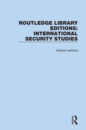 Routledge Library Editions: International Security Studies de Various