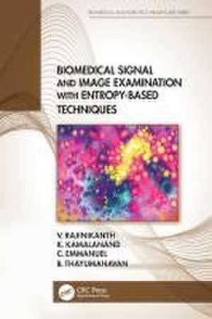 Biomedical Signal and Image Examination with Entropy-Based Techniques de V. Rajinikanth