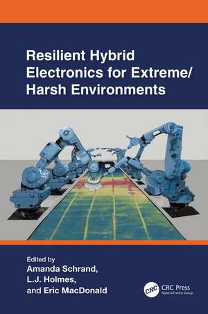 Resilient Hybrid Electronics for Extreme/Harsh Environments de Amanda Schrand