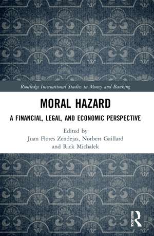 Moral Hazard: A Financial, Legal, and Economic Perspective de Juan Flores Zendejas