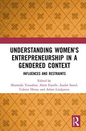 Understanding Women's Entrepreneurship in a Gendered Context: Influences and Restraints de Shumaila Yousafzai