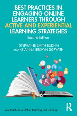 Best Practices in Engaging Online Learners Through Active and Experiential Learning Strategies de Stephanie Smith Budhai