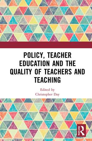 Policy, Teacher Education and the Quality of Teachers and Teaching de Christopher Day