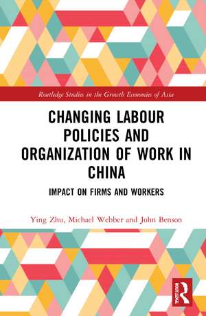 Changing Labour Policies and Organization of Work in China: Impact on Firms and Workers de Ying Zhu