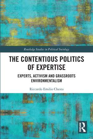 The Contentious Politics of Expertise: Experts, Activism and Grassroots Environmentalism de Riccardo Emilio Chesta