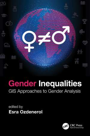 Gender Inequalities: GIS Approaches to Gender Analysis de Esra Ozdenerol