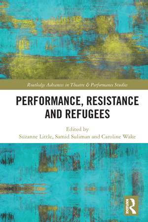 Performance, Resistance and Refugees de Suzanne Little