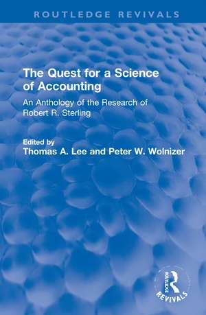 The Quest for a Science of Accounting: An Anthology of the Research of Robert R. Sterling de Thomas A. Lee