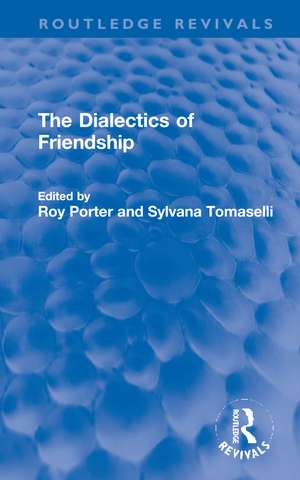 The Dialectics of Friendship de Roy Porter