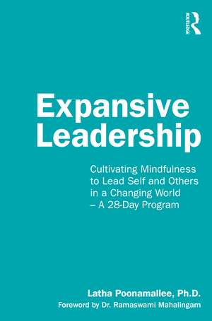 Expansive Leadership: Cultivating Mindfulness to Lead Self and Others in a Changing World – A 28-Day Program de Latha Poonamallee