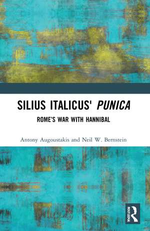 Silius Italicus' Punica: Rome’s War with Hannibal de Antony Augoustakis