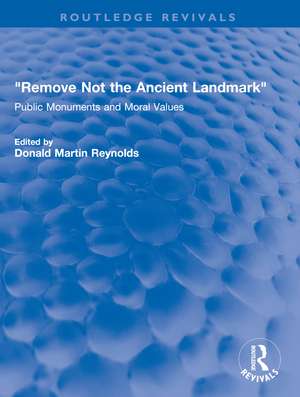 "Remove Not the Ancient Landmark": Public Monuments and Moral Values de Donald Martin Reynolds