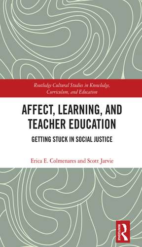 Affect, Learning, and Teacher Education: Getting Stuck in Social Justice de Erica E. Colmenares