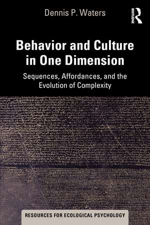 Behavior and Culture in One Dimension: Sequences, Affordances, and the Evolution of Complexity de Dennis Waters