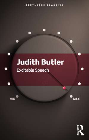 Excitable Speech: A Politics of the Performative de Judith Butler