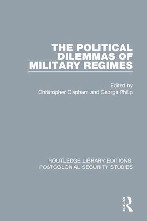 The Political Dilemmas of Military Regimes de Christopher Clapham