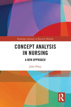 Concept Analysis in Nursing: A New Approach de John Paley