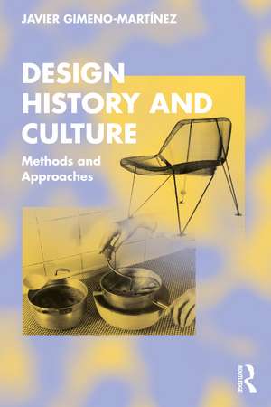 Design History and Culture: Methods and Approaches de Javier Gimeno-Martínez