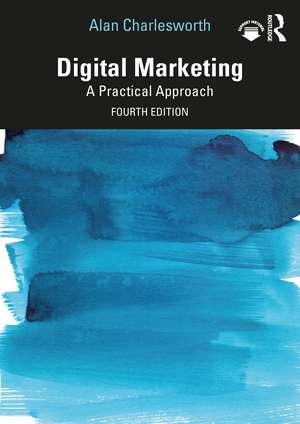 Digital Marketing: A Practical Approach de Alan Charlesworth