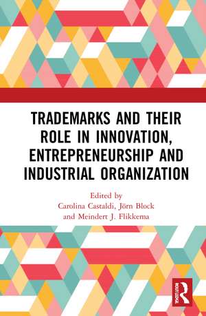 Trademarks and Their Role in Innovation, Entrepreneurship and Industrial Organization de Carolina Castaldi