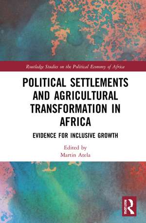 Political Settlements and Agricultural Transformation in Africa: Evidence for Inclusive Growth de Martin Atela