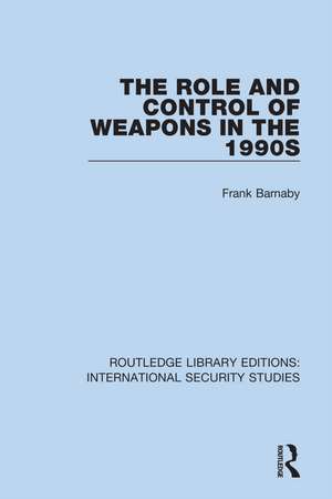 The Role and Control of Weapons in the 1990s de Frank Barnaby