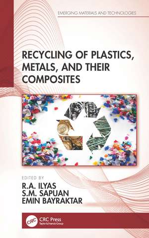 Recycling of Plastics, Metals, and Their Composites de R.A. Ilyas