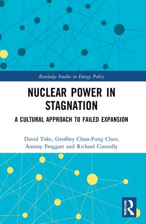 Nuclear Power in Stagnation: A Cultural Approach to Failed Expansion de David Toke